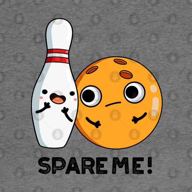 Spare Me Funny Sports Bowling Pun by punnybone